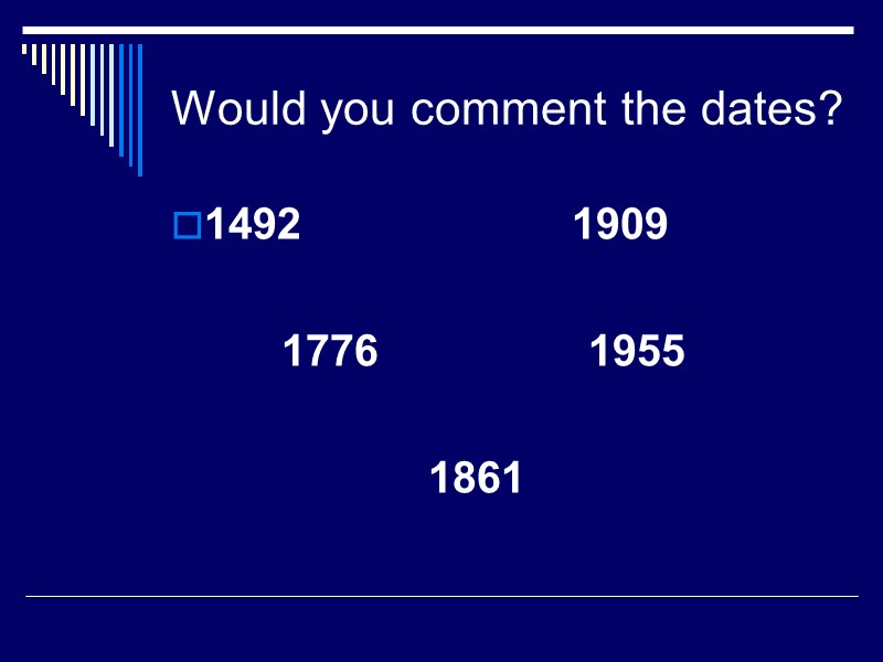 Would you comment the dates? 1492        